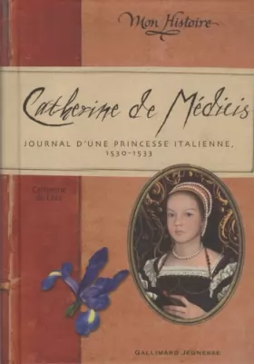 Couverture du produit · Catherine de Médicis: Journal d'une princesse italienne (1530-1533)