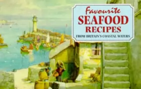 Couverture du produit · Favourite Seafood Recipes: From Around Britain's Coastal Waters