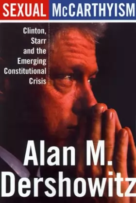 Couverture du produit · Sexual Mccarthyism: Clinton, Starr, And The Emerging Constitutional Crisis