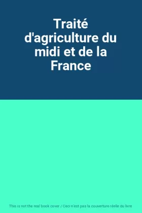 Couverture du produit · Traité d'agriculture du midi et de la France
