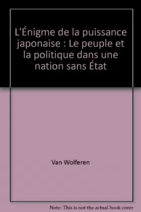 Couverture du produit · L'Énigme de la puissance japonaise : Le peuple et la politique dans une nation sans État