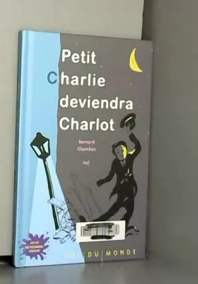Couverture du produit · Petit Charlie deviendra Charlot