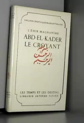 Couverture du produit · L'Émir magnanime, Abd-el-Kader le Croyant
