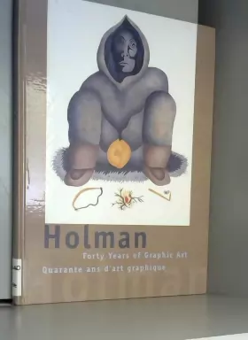 Couverture du produit · Holman: Forty Years of Graphic Art/Quarante Ans D'Art Graphique by Wight, Darlene Coward (2003) Paperback