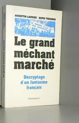 Couverture du produit · Le Grand Méchant Marché : Décryptage d'un fantasme français