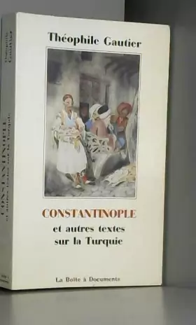 Couverture du produit · Constantinople : Et autres textes de la Turquie