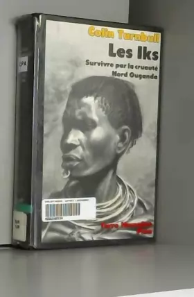 Couverture du produit · Les Iks - Survivre par la cruauté. Nord-Ouganda