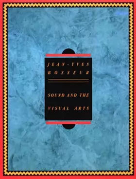 Couverture du produit · Sound and the visual arts: Intersections between music and plastic arts today (en anglais)