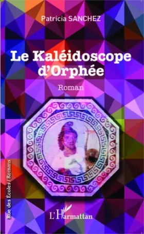 Couverture du produit · Le kaléidoscope d'Orphée: Roman