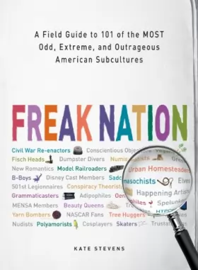 Couverture du produit · Freak Nation: A Field Guide to 101 of the Most Odd, Extreme, and Outrageous American Subcultures
