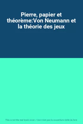 Couverture du produit · Pierre, papier et théorème:Von Neumann et la théorie des jeux