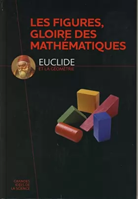 Couverture du produit · Les figures, gloire des Mathématiques - Euclide et la géométrie