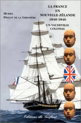 Couverture du produit · La France en Nouvelle-Zélande 1840-1846 : Un Vaudeville colonial