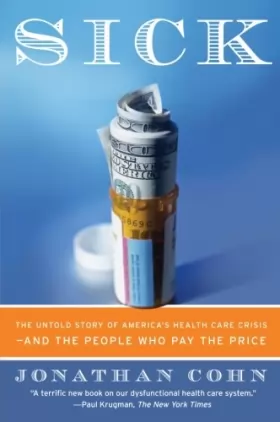 Couverture du produit · Sick: The Untold Story of America's Health Care Crisis---and the People Who Pay the Price