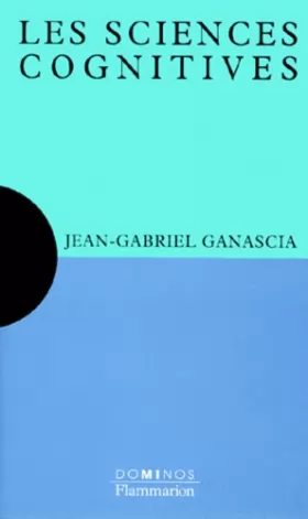 Jean-Gabriel Ganascia - Les sciences cognitives...
