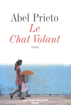 Abel Prieto et Jacques-François Bonaldi - Le Chat Volant
