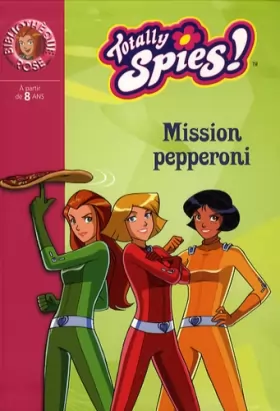 Couverture du produit · Totally Spies 26 - Mission pepperoni