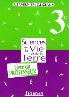 Tavernier - Sciences de la vie et de la terre : 3e. Livret du professeur