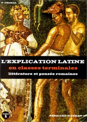 Grimal - Latin, terminale A, B, C, D. L'explication latine en terminale, textes philosophiques