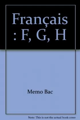 Memo Bac - Français : F, G, H