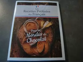 Couverture du produit · LES RECETTES PRÉFÉRÉES DES FRANÇAIS "POUR LES MORDUS DE CHOCOLAT"