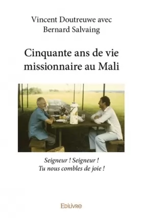 Couverture du produit · Cinquante ans de vie missionnaire au Mali