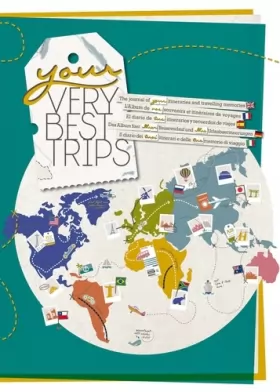 Couverture du produit · Your Very Best Trips - Album de Vos Souvenirs et Itinéraires de Voyages (grand format A4 296 pages)