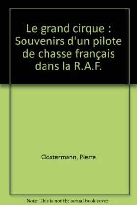 Couverture du produit · Le grand cirque : Souvenirs d'un pilote de chasse français dans la R.A.F.