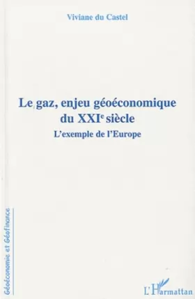 Couverture du produit · Le gaz, enjeu géoéconomique du XXIe siècle: L'exemple de l'Europe