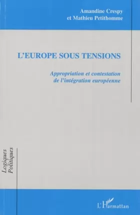 Couverture du produit · L'Europe sous tensions: Appropriation et contestation de l'intégration européenne
