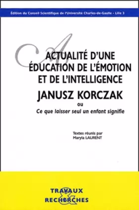 Couverture du produit · Actualité d'une éducation de l'émotion et de l'intelligence: Janus Korczak ou Ce que laisser seul un enfant signifie