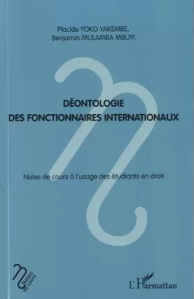Couverture du produit · Déontologie des fonctionnaires internationaux: Notes de cours à l'usage des étudiants en droit