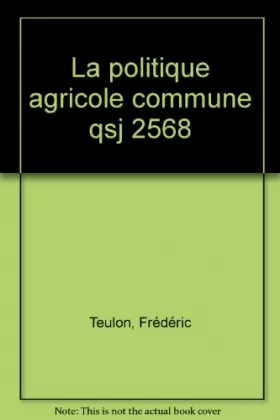 Couverture du produit · La politique agricole commune