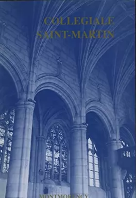 Couverture du produit · La Collégiale saint Martin de Montmorency (édition de 1992)