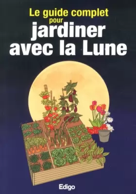 Couverture du produit · Le guide complet pour jardiner avec la Lune