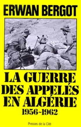 Couverture du produit · La guerre des appelés en Algérie. 1956-1962