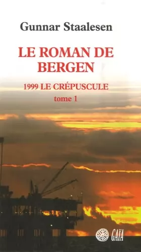 Couverture du produit · Le roman de Bergen : 1999 Le crépuscule : Tome 1