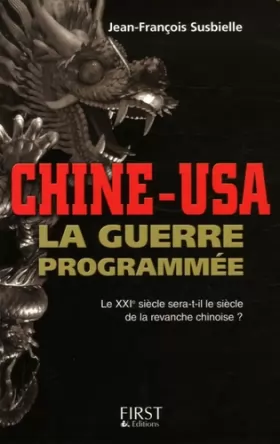 Couverture du produit · Chine-USA : La guerre programmée. Le XXème siècle sera-t-il le siècle de la revanche chinoise ?