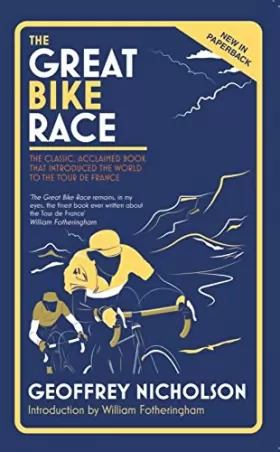 Couverture du produit · The Great Bike Race: The Classic, Acclaimed Book That Introduced a Nation to the Tour De France