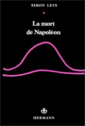 Simon Leys - La mort de Napoléon