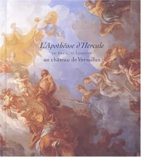 Couverture du produit · L'Apothéose d'Hercule de François Lemoyne au château de Versailles. Histoire et restauration d'un chef-d'oeuvre de Collectif (1