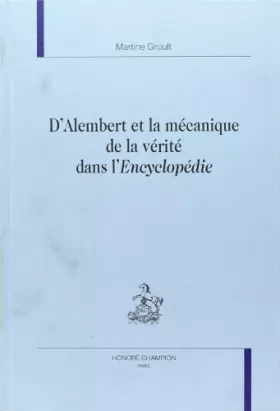 Couverture du produit · D'Alembert et la mécanique de la vérité dans l'Encyclopédie