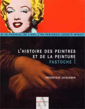 Couverture du produit · L'Histoire des peintres et de la peinture : Fastoche !