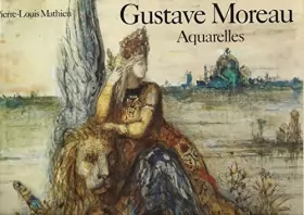 Couverture du produit · Gustave Moreau. Aquarelles.