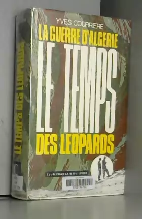 Couverture du produit · Le temps des Léopards La geurre d'Algérie T2 / Yves Courriere / Réf41473