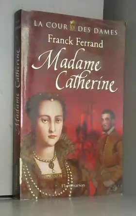 Couverture du produit · La Cour des Dames, Tome 3 : Madame Catherine