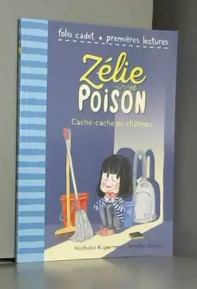 Couverture du produit · Zélie et Poison, Tome 7 : Cache-cache au château - FOLIO CADET PREMIERES LECTURES - de 6 à 9 ans