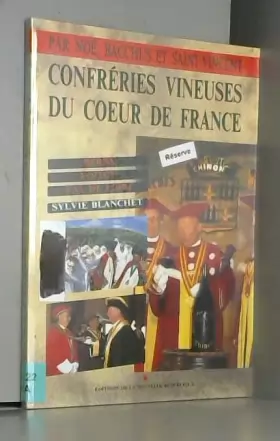 Couverture du produit · Par Noé, Bacchus et Saint-Vincent, confréries vineuses du coeur de France. Berry, Poitou, Val de Loire