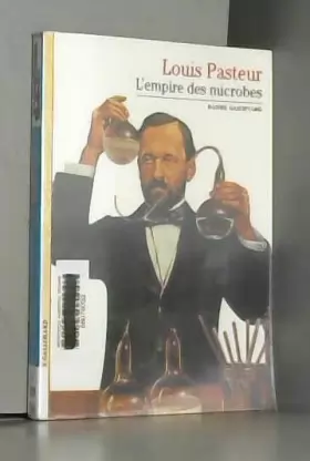 Couverture du produit · Louis Pasteur, l'empire des microbes
