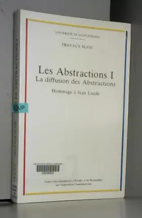 Couverture du produit · Les Abstractions Tome 1: La Diffusion des abstractions, Hommage à Jean Laude, [5e colloque d'histoire de l'art contemporain, Un